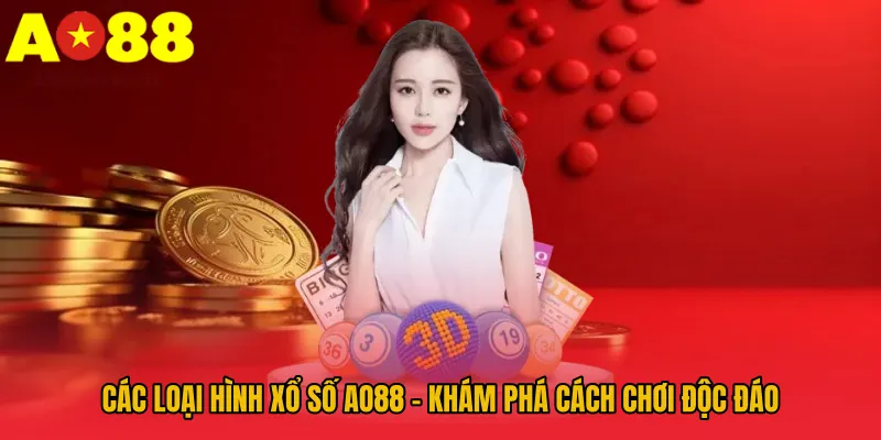 Các Loại Hình Xổ Số AO88 - Khám Phá Cách Chơi Độc Đáo