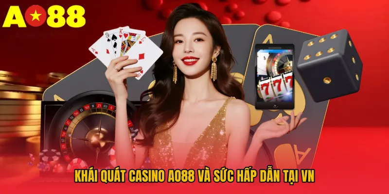 Khái quát Casino AO88 và sức hấp dẫn tại VN