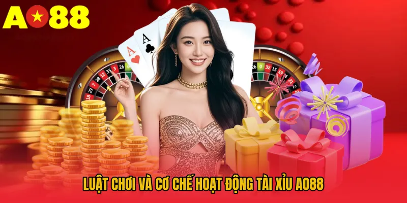 Luật chơi và cơ chế hoạt động Tài xỉu AO88