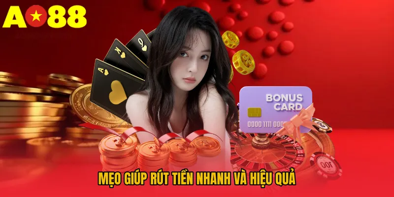 Mẹo giúp rút tiền nhanh và hiệu quả