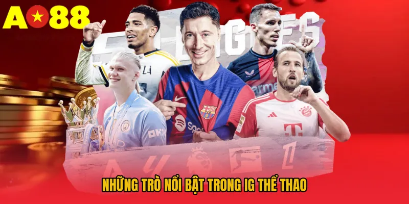 Những trò nổi bật trong IG thể thao